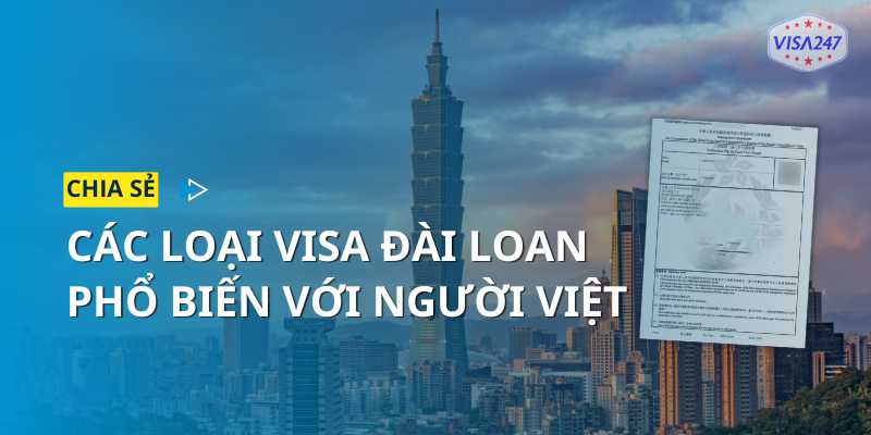 Các loại visa Đài Loan phổ biến với du khách Việt