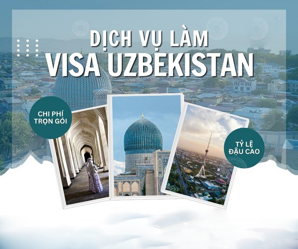 Dịch Vụ Xin Visa Uzbekistan Trọn Gói – Giá Tốt 2024 Tại TPHCM